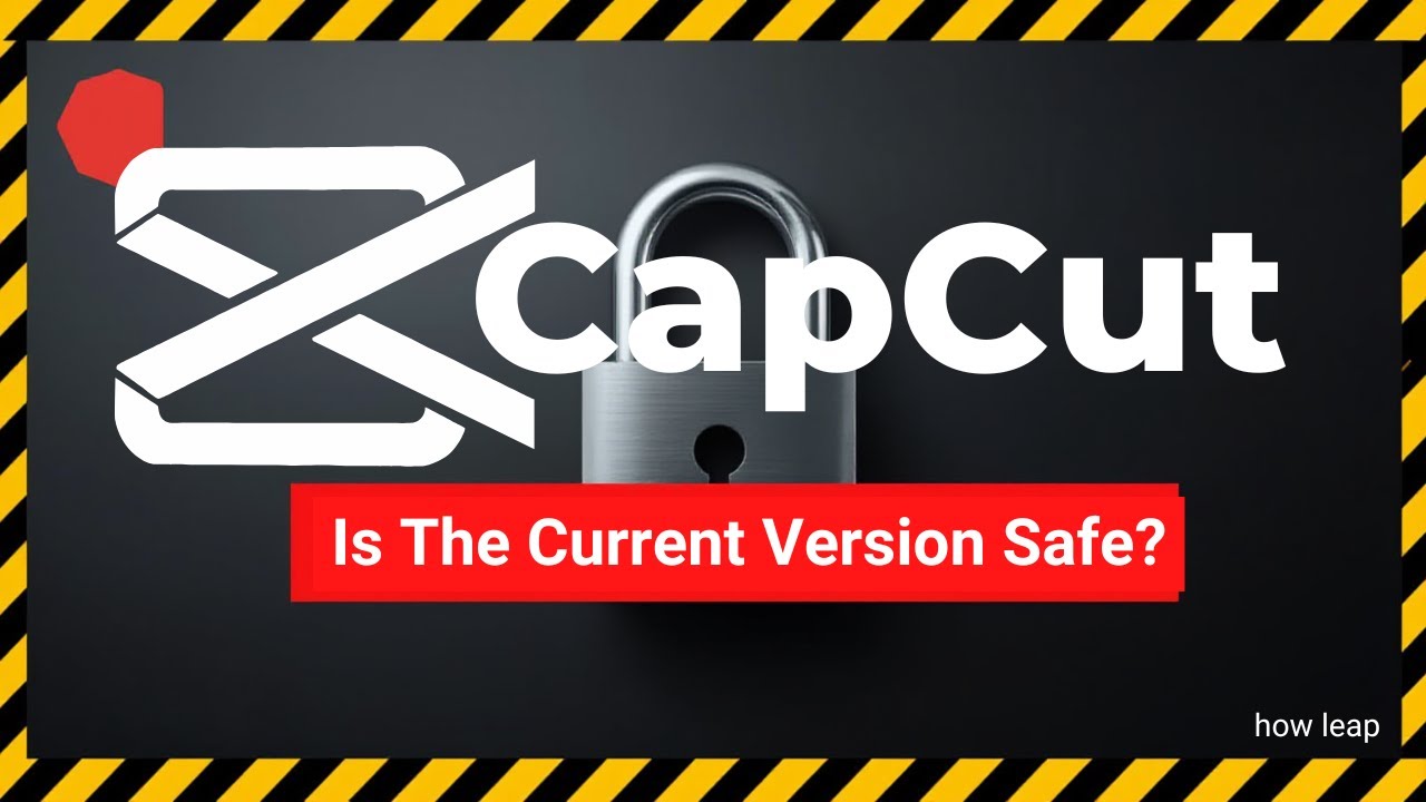 CapCut Security Notice: Is The Current Version Safe?