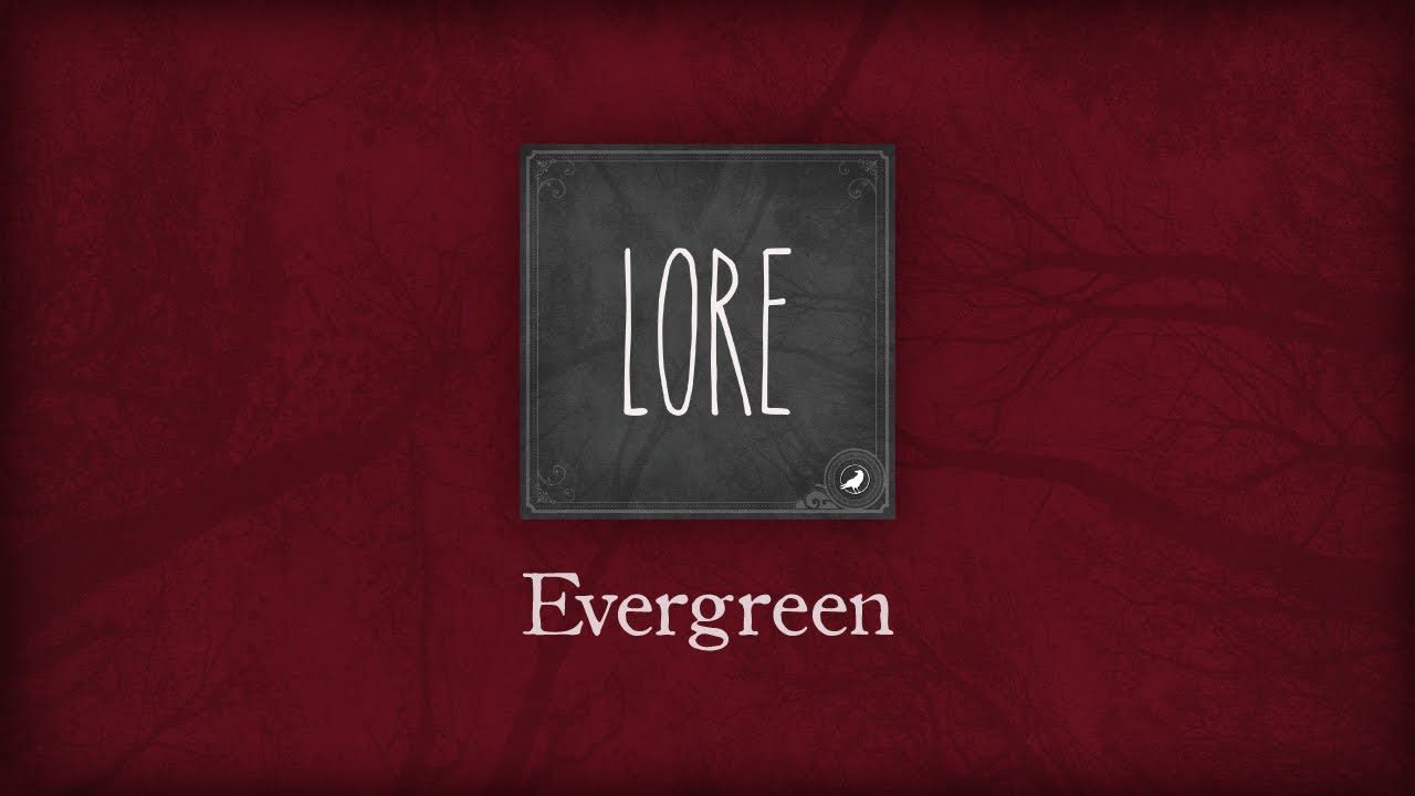 Lore: Evergreen