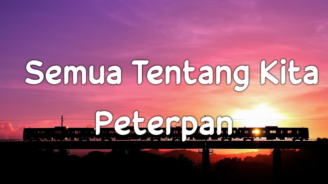 Semua Tentang Kita - Peterpan | Lirik Video