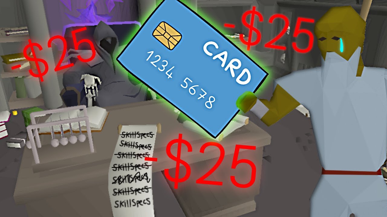 Runescape, but every time I die it costs me $25