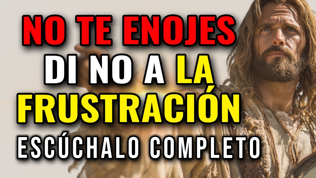 DIOS TE DICE, NO TE ENOJES POR FAVOR, CALMA A TU CORAZÓN | Dios Es Bueno
