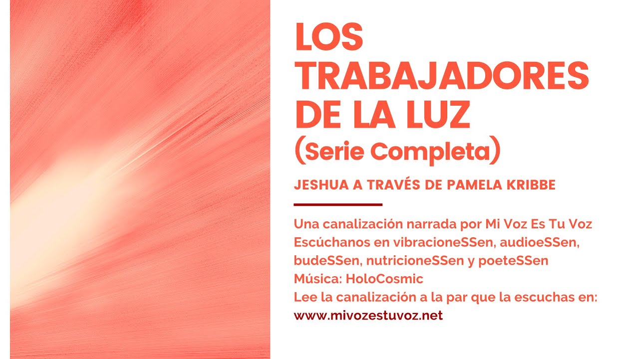 LOS TRABAJADORES DE LA LUZ (Serie Completa) | Una canalización de Jeshua a través de Pamela Kribbe