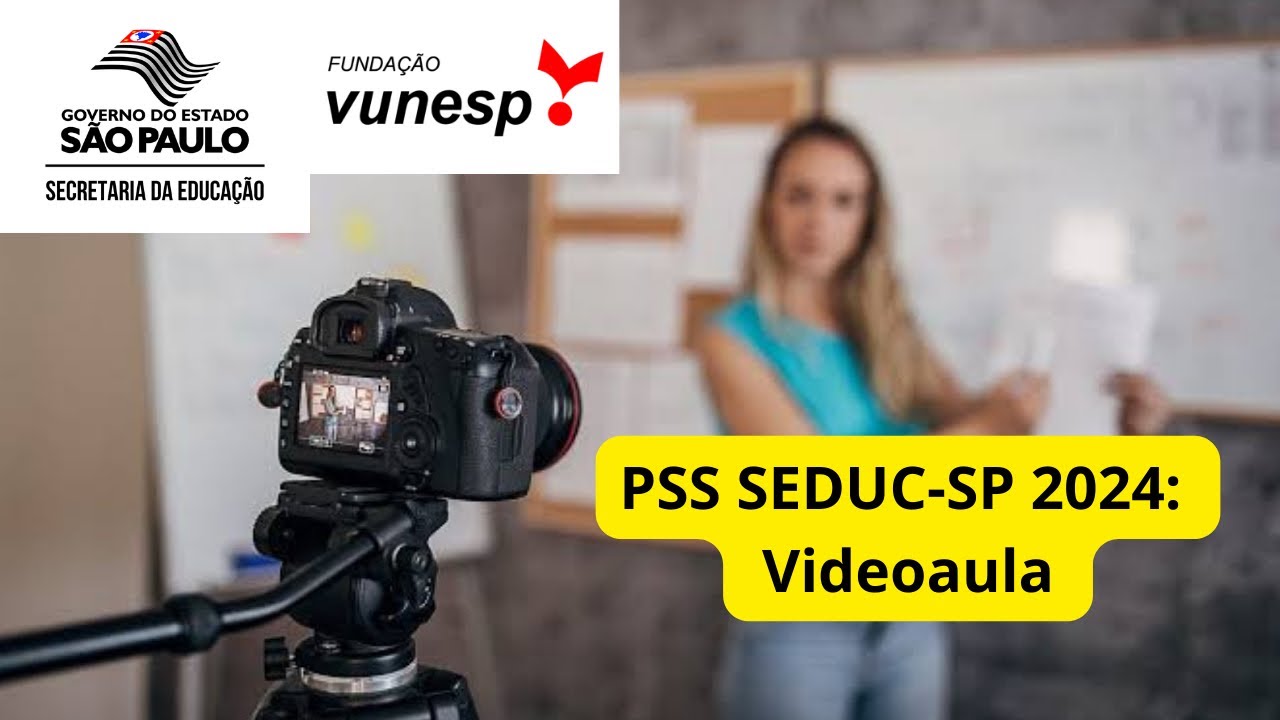 PSS Professores SEDUC-SP 2024: Tudo o que você deve saber sobre a VIDEOAULA
