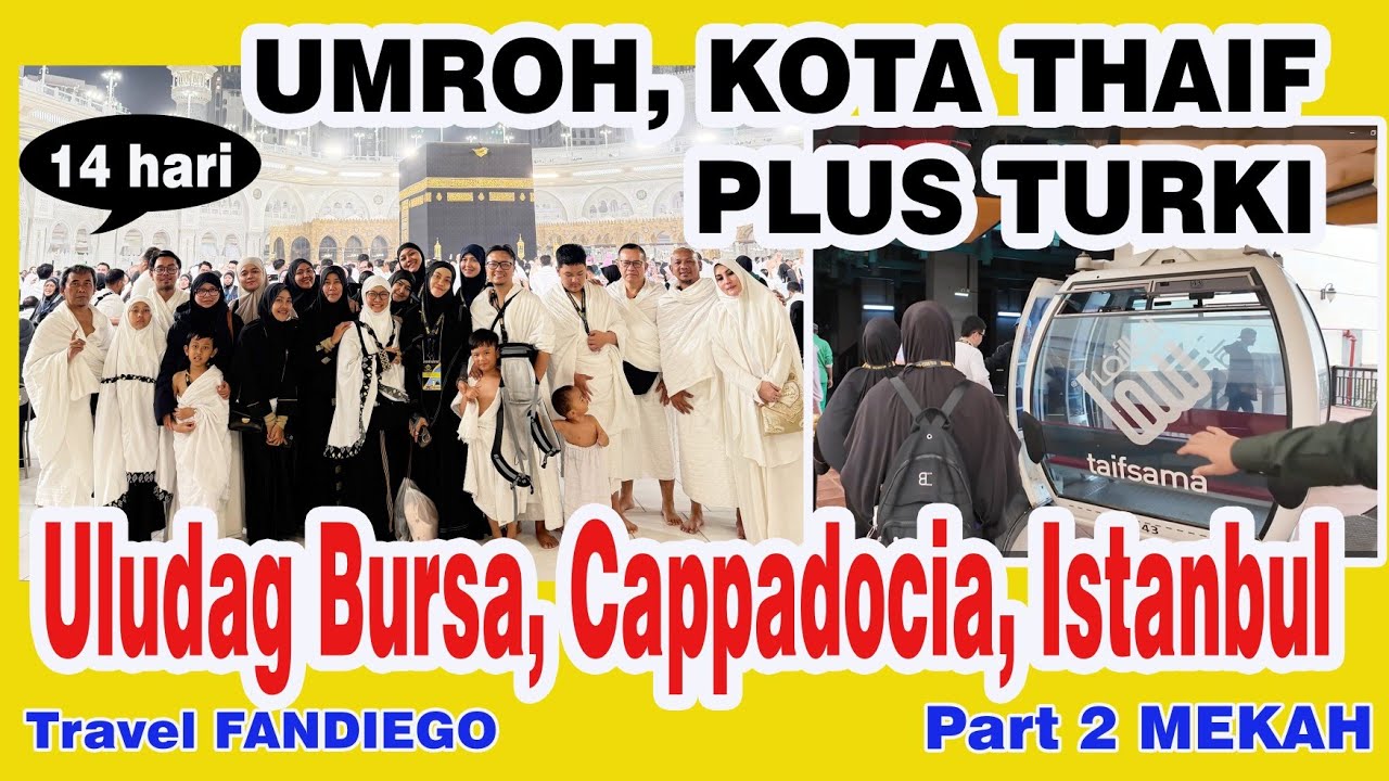 UMROH, KOTA THAIF PLUS TURKI (ULUDAG BURSA, CAPPADOCIA, ISTANBUL) part 2