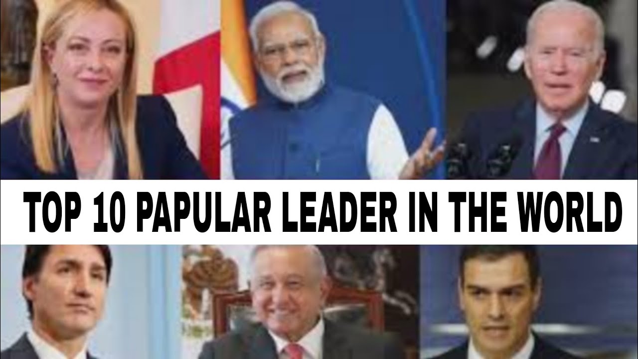 Top 10 Most Popular Leader in The World 2024