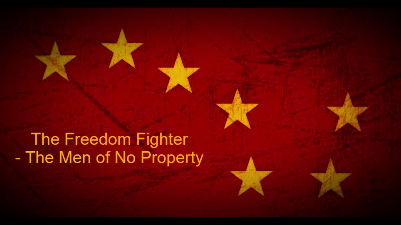 The Men of No Property - The Freedom Fighter
