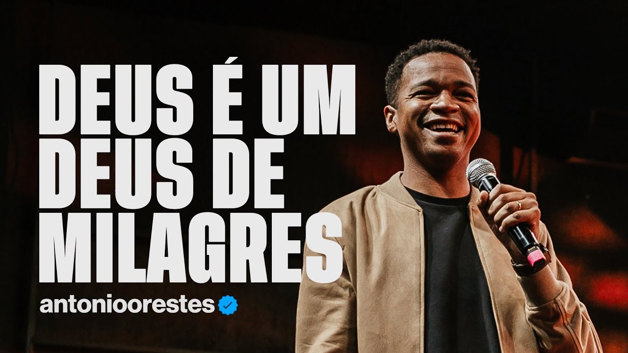 Deus é um Deus de milagres | Antonio Orestes
