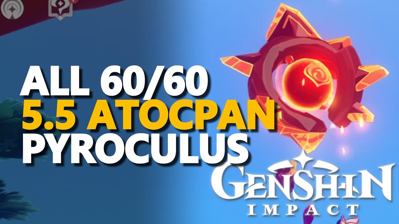 All Pyroculus 5.5 Atocpan Genshin Impact