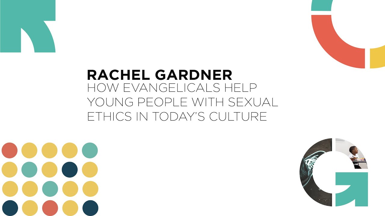 How Evangelicals help young people with sexual ethics in today&rsquo;s culture - Rachel Gardner