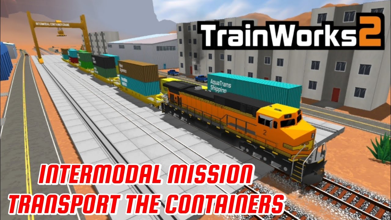 TRANSPORT THE CONTAINER FOR INTERMODAL MISSION - TRAINWORKS 2