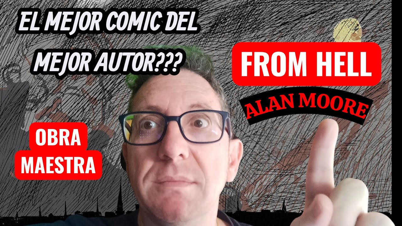 Como Molan Los Comics 35. FROM HELL de Alan Moore. Reseña. El Mejor Comic Del Mejor Autor
