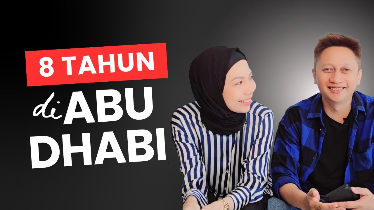 8 TAHUN DI ABU DHABI | JUJUR dari A - Z❗
