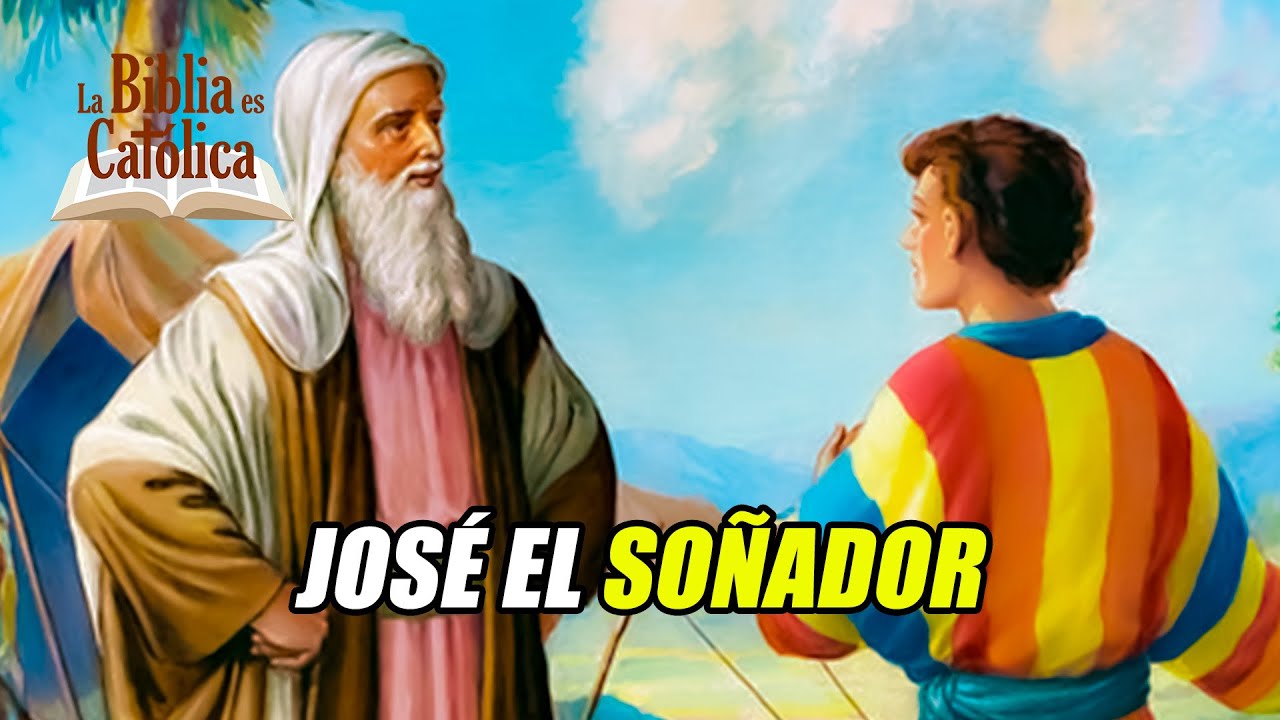 Historia de la Salvación 8 (parte 1): HISTORIA DE JOSÉ EL SOÑADOR