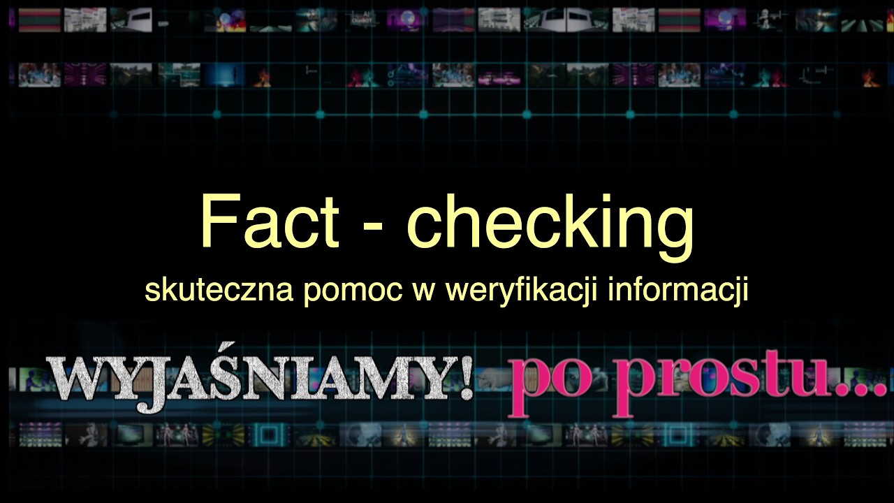 Fact - checking. Skuteczna pomoc w weryfikacji informacji.