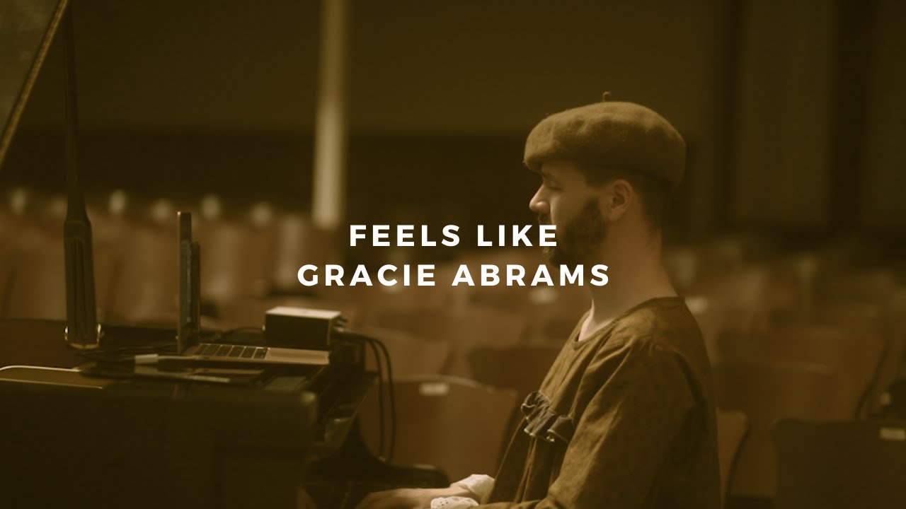 feels like: gracie abrams (piano rendition)