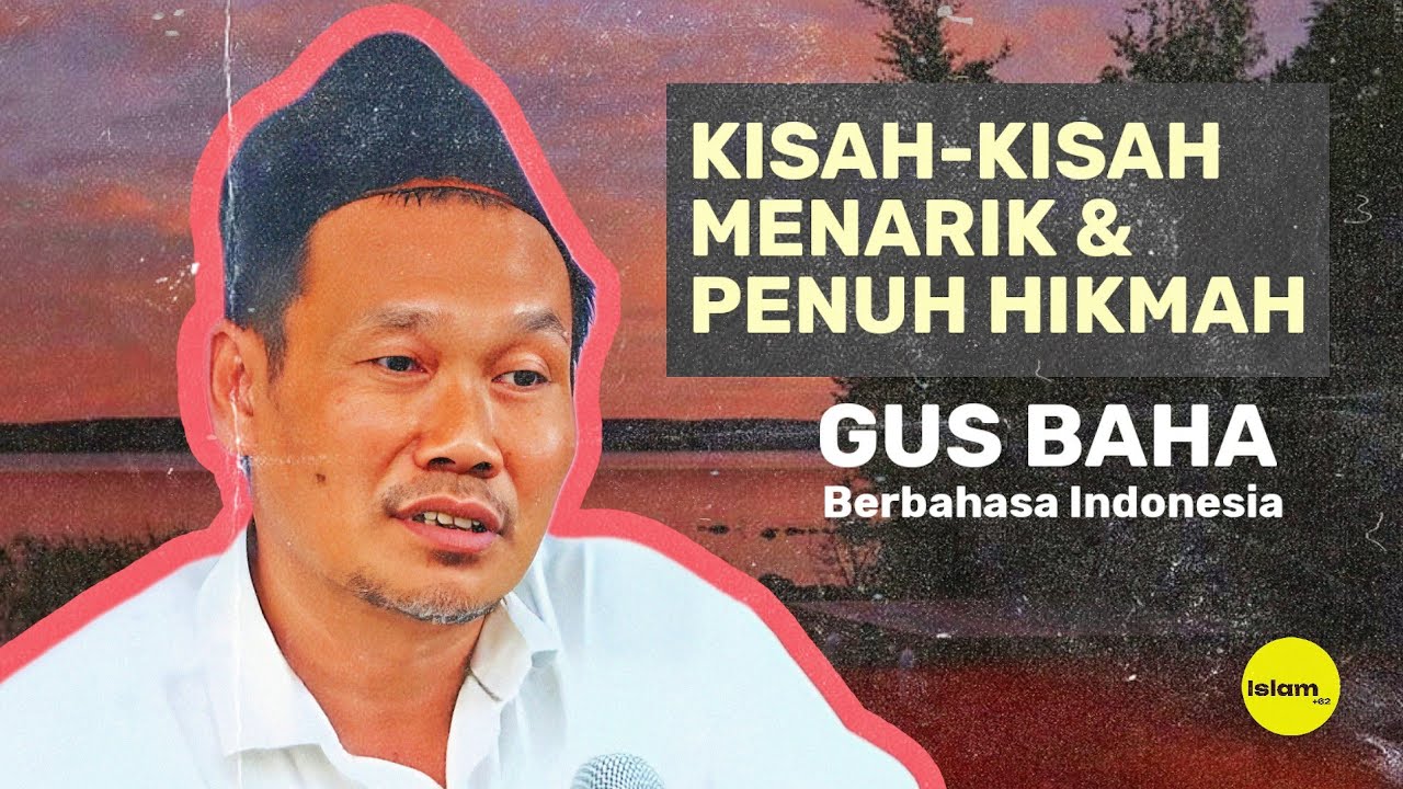 Kisah-kisah menarik serta penuh hikmah | Gus baha | islam +62 | berbahasa indonesia