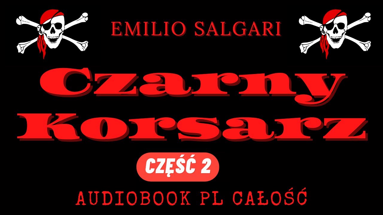 Powieść przygodowa. Czarny Korsarz. Emilio Salgari. Audiobook. Powieść przygodowa. Część 2