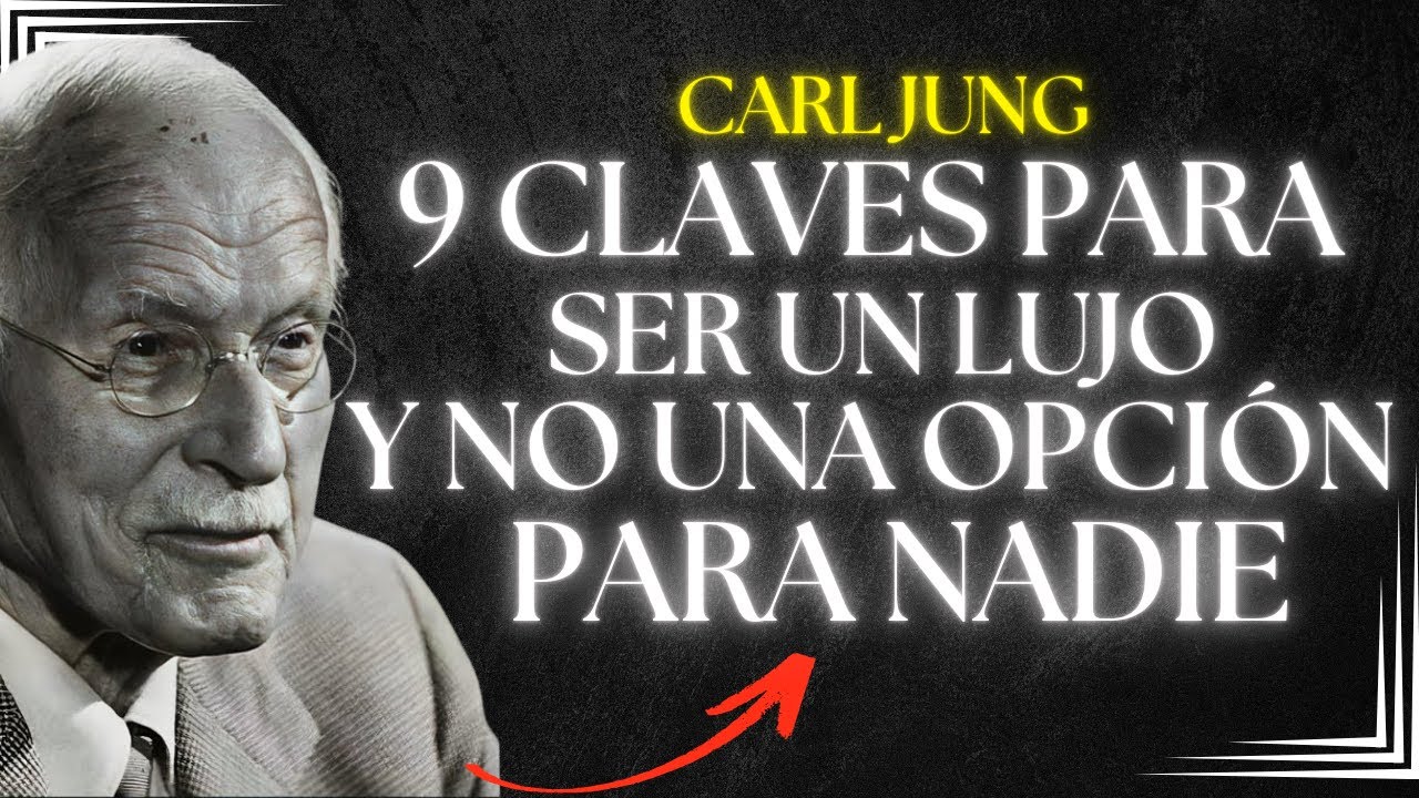 9 Claves Para Ser Un Lujo Y No Una Opción Para Nadie - Carl Jung