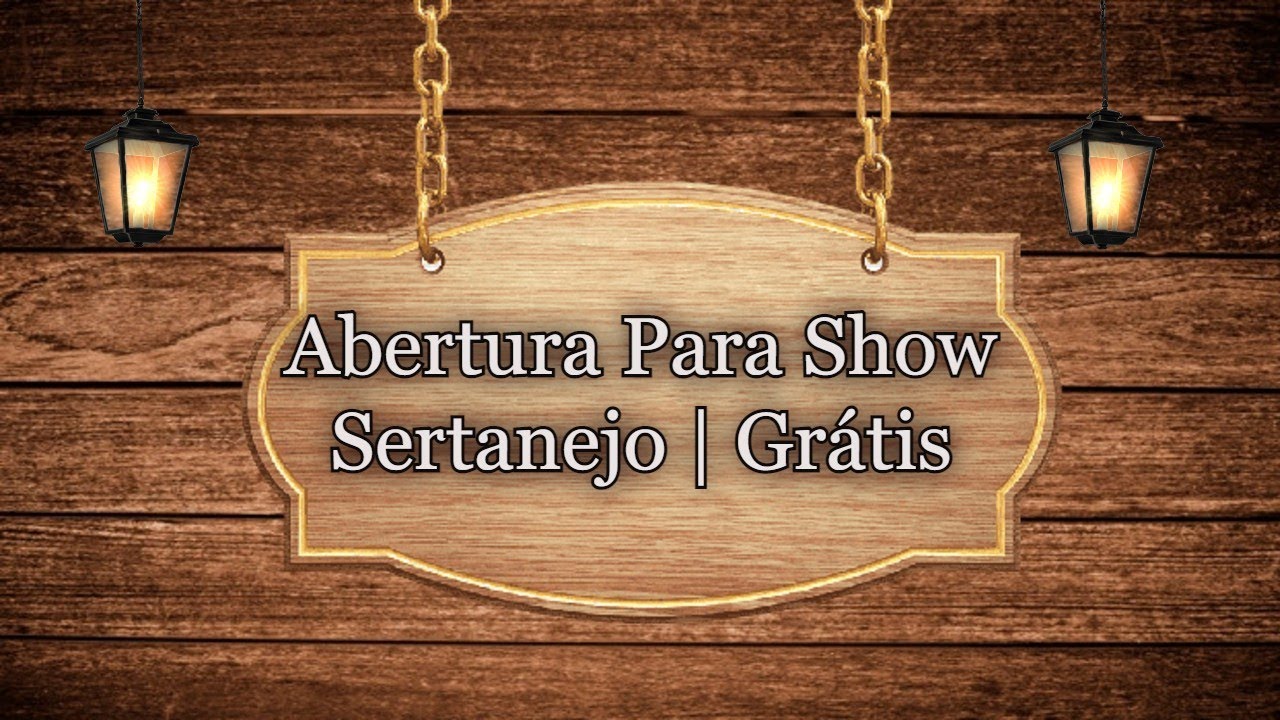 | Abertura Para Show Sertanejo | Grátis  |  Exclusivo |