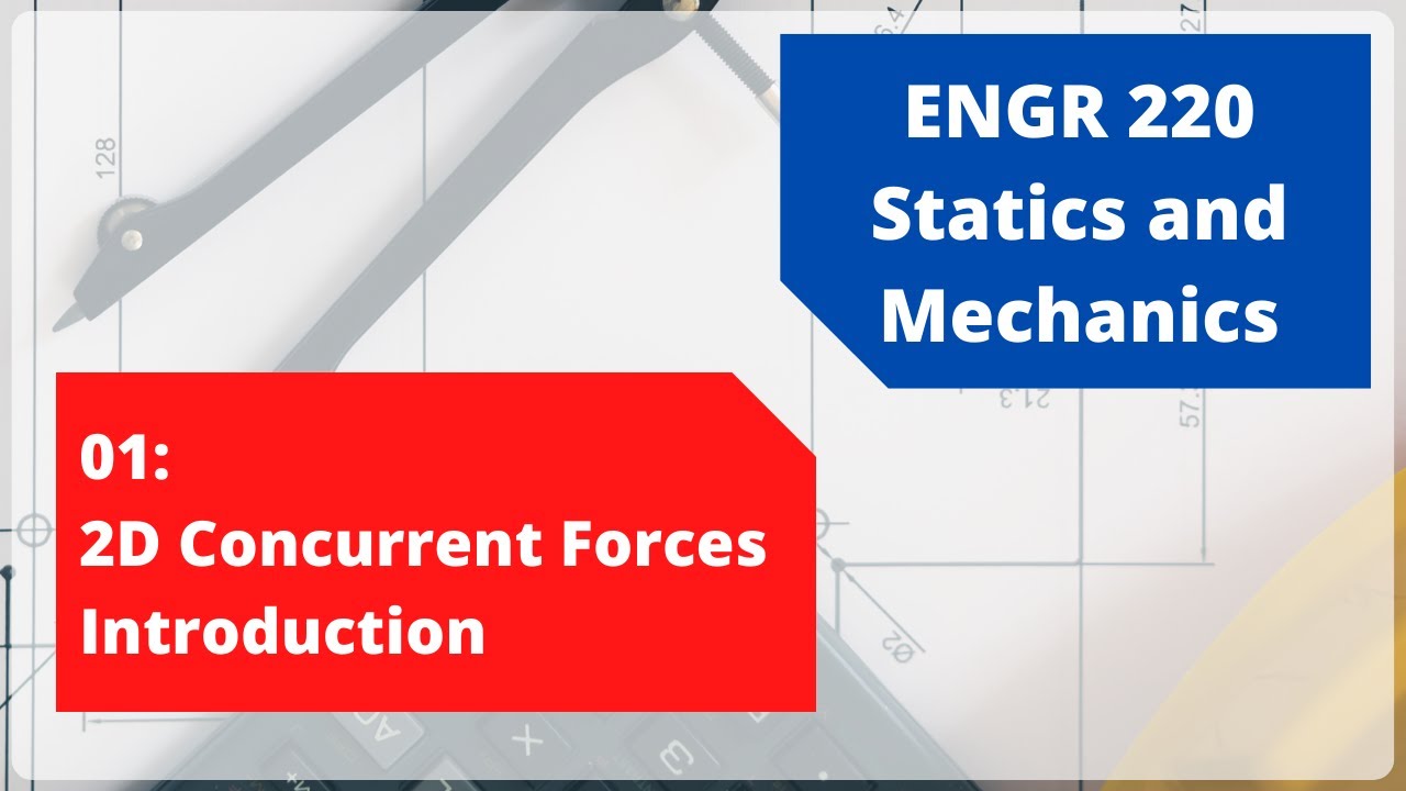 ENGR220 | 2D Concurrent Forces | 01