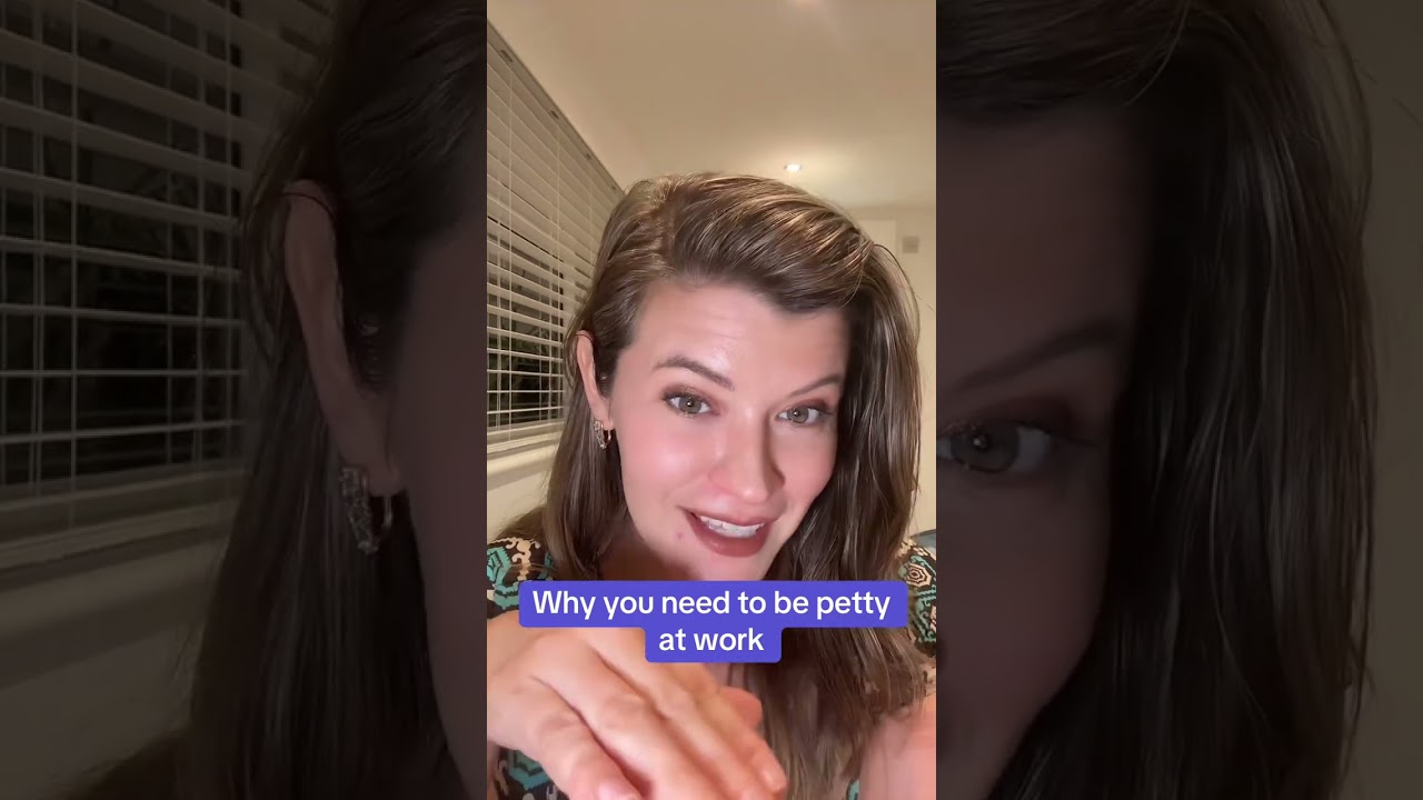 Why you need to be petty at work