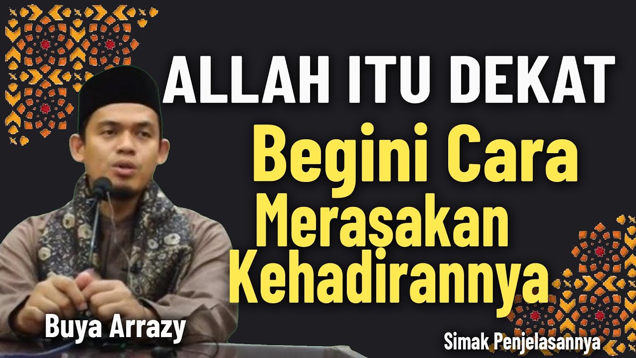 ALLAH ITU DEKAT TAK PERNAH JAUH !! BEGINI CARA MERASAKAN KEHADIRANNYA || BUYA ARRAZY HASYIM