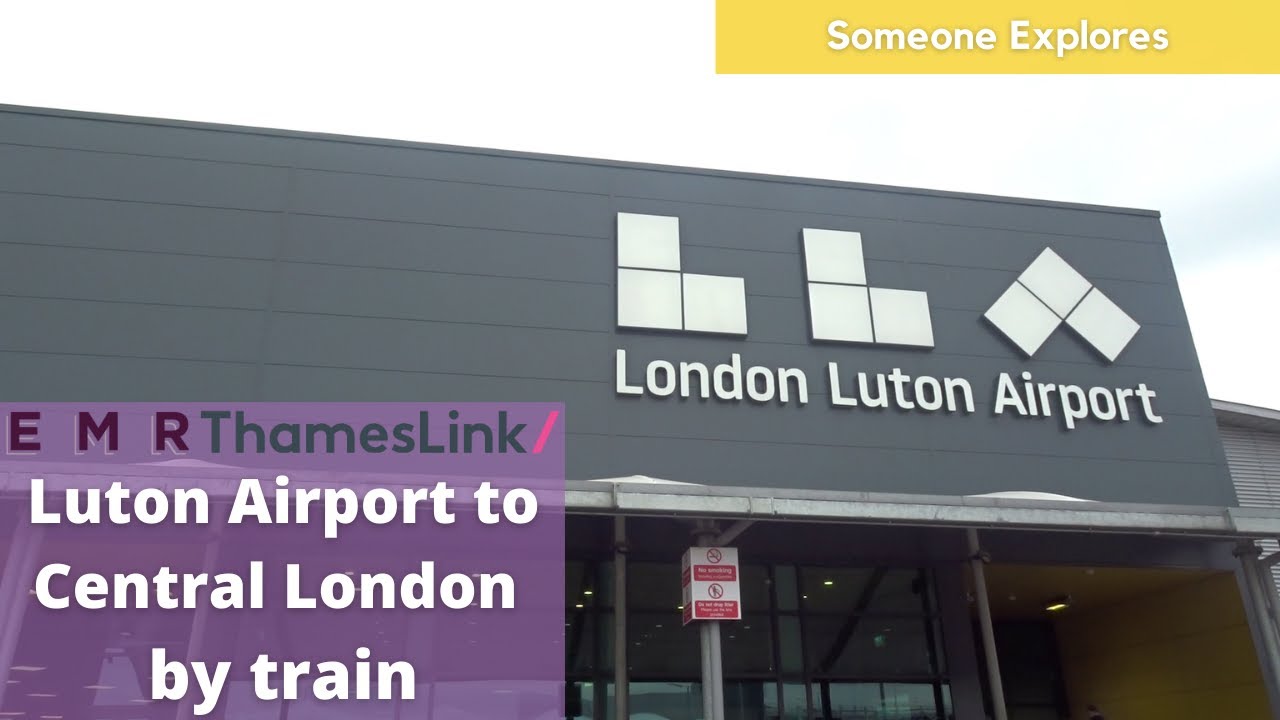 Luton Airport to Central London by Train | Thameslink & EMR
