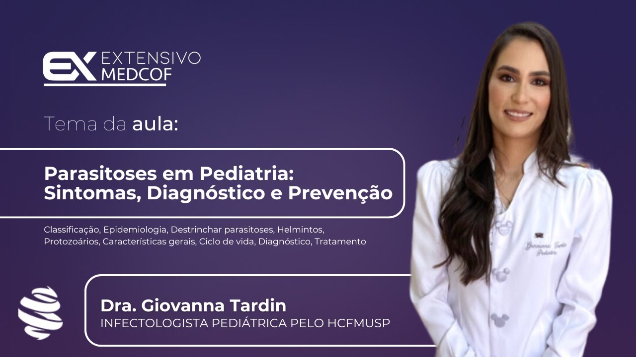 Parasitoses em Pediatria: Sintomas, Diagnóstico e Prevenção. Com Dra. Giovanna Tardin