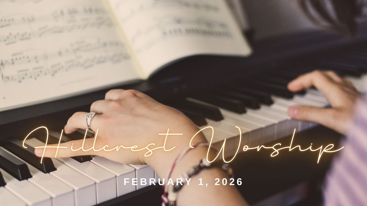 Hillcrest Worship Feb 1, 2026