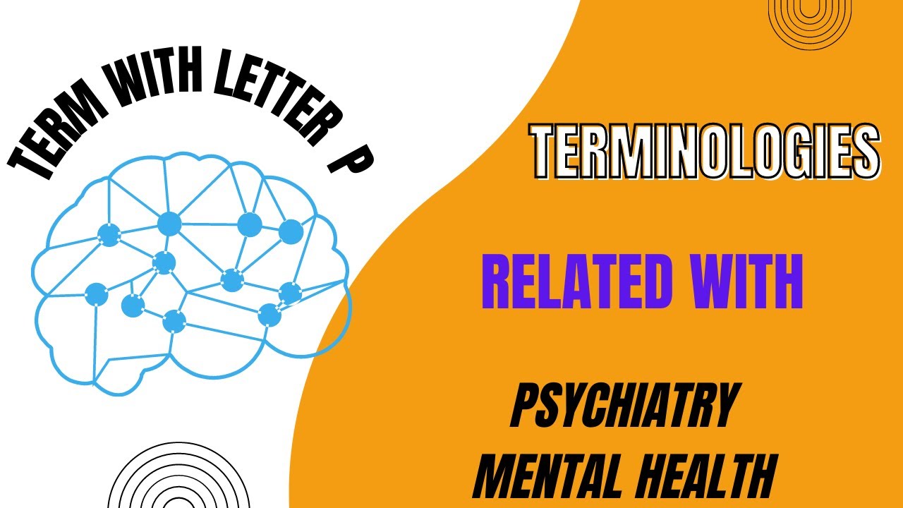 Mastering Psychiatric Terms for Your Examination | Complete Guide: Letter P