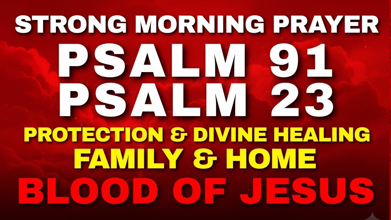 PSALM 91 PSALM 23: PROTECTION & DIVINE HEALING FAMILY & HOME BLOOD OF JESUS