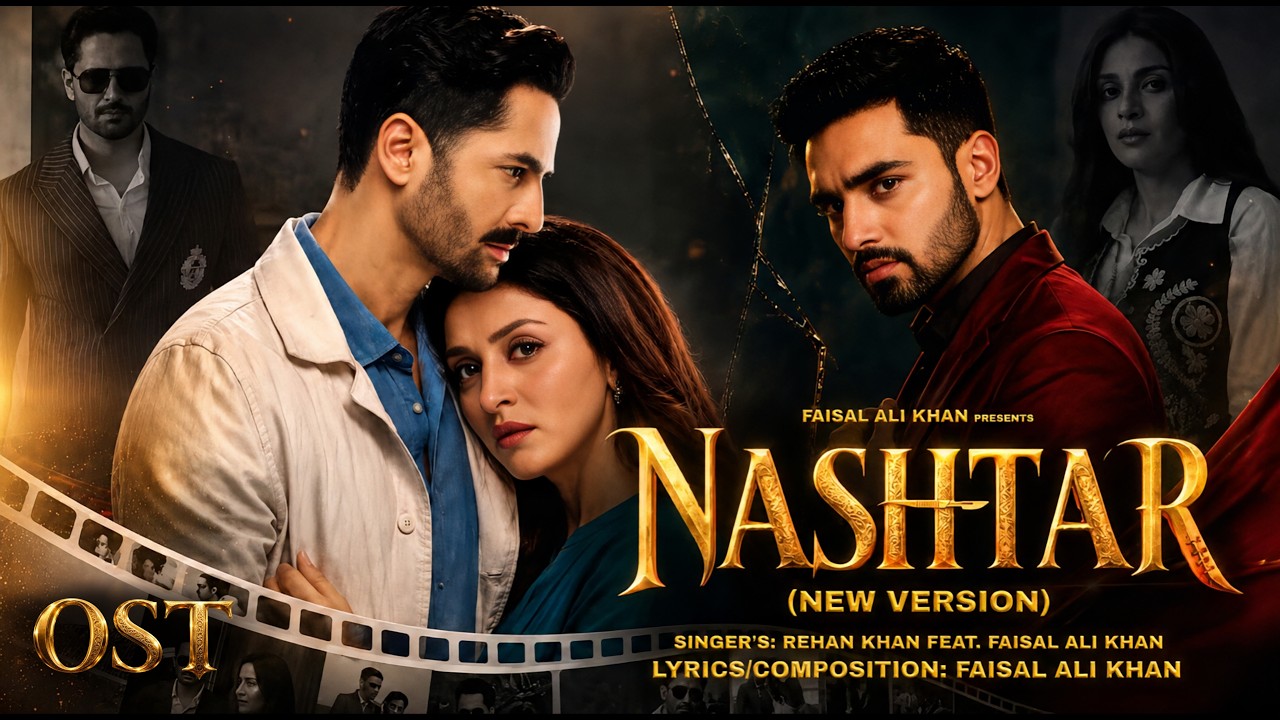 Nashtar - OST | New Version | Danish Taimoor | Anmol Baloch | Rehan Khan feat. Faisal Ali Khan