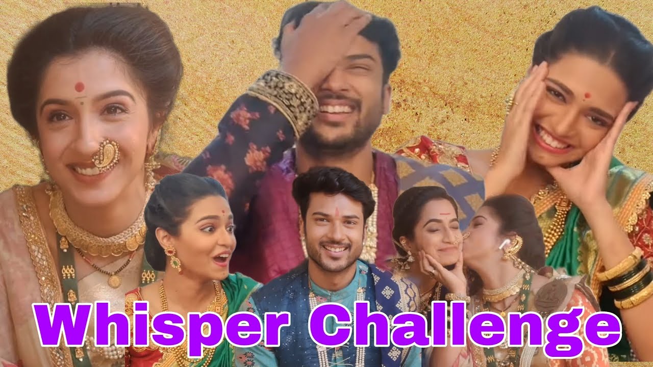 Punyashlok Ahilyabai Cast takes the Whisper Challenge ft Sidharth Snehlata Vasaikar Vallari Aetashaa