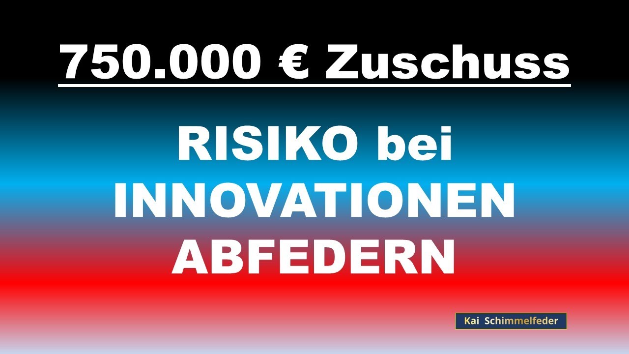 Innovationsf&ouml;rderung 750 000 &euro; Zuschuss  - so geht das