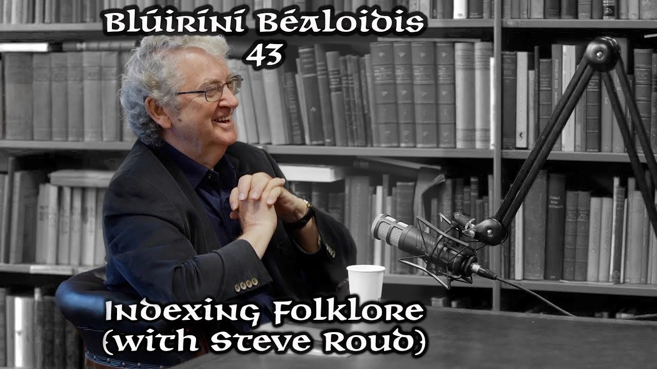 Folklore Fragments Podcast 43: Indexing Folklore with Steve Roud | Blúiríní Béaloidis