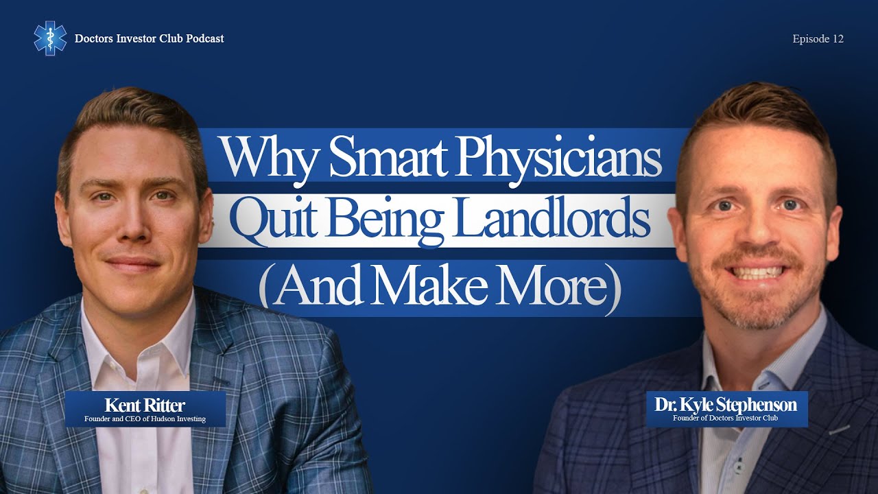 Why Smart Physicians Quit Being Landlords (And Make More) — Kent Ritter