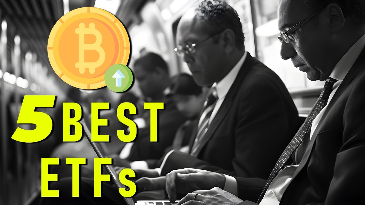 5 Best Bitcoin ETFs to Watch in 2025