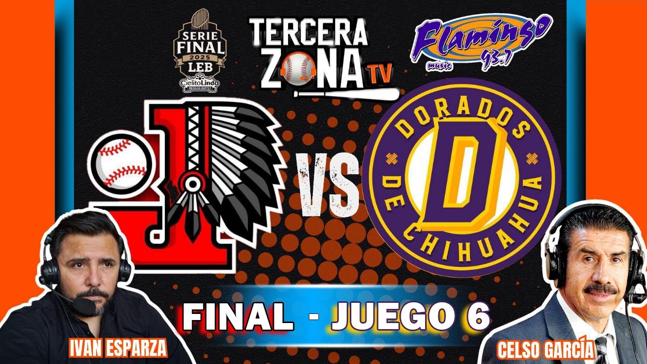 INDIOS DE JUAREZ VS DORADOS DE CHIHUAHUA | GRAN FINAL - JUEGO 6 | CAMPEONATO ESTATAL 2025
