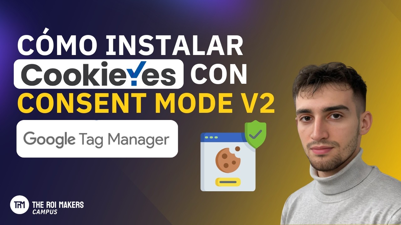 Cómo Instalar CookieYes con Consent Mode V2 en Google Tag Manager