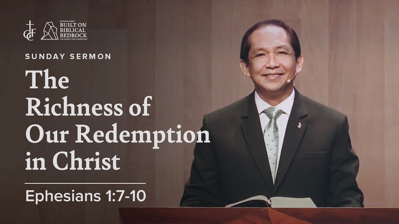 Sunday Sermon • Ephesians 1:7-10 • The Richness of Our Redemption in Christ