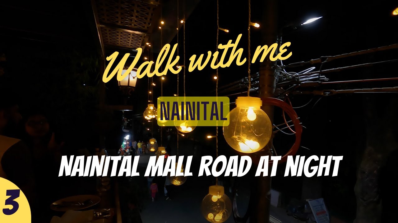 Walk with me | Ep. 03 - Nainital, Uttarakhand | Nainital Mall Road At Night