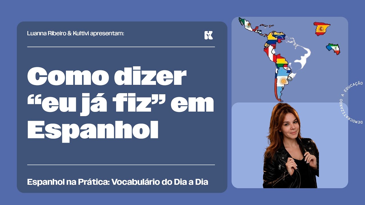 Como dizer “eu já fiz” em Espanhol | Espanhol na Prática: Vocabulário do Dia a Dia | Kultivi