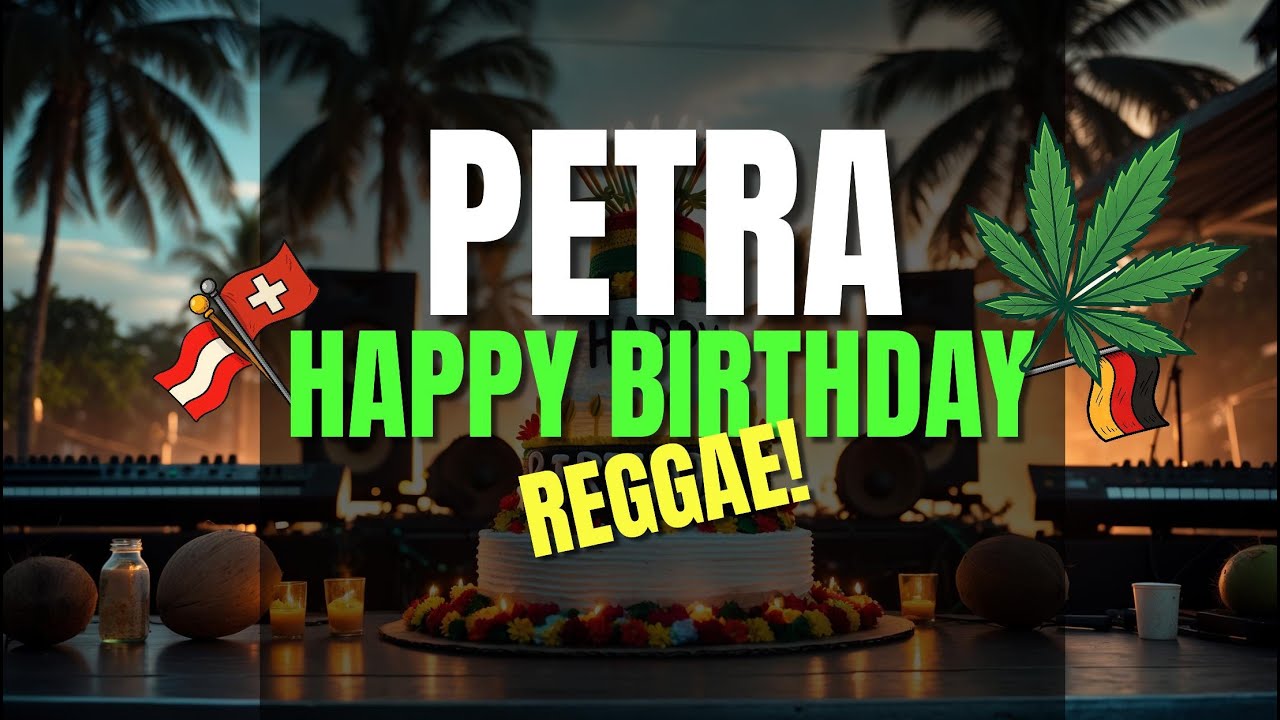 Zum Geburtstag alles Gute, Petra! 🎶 Dein Reggae-Geburtstaglied - positive Vibes & Tropen-Sound ☀️🌺