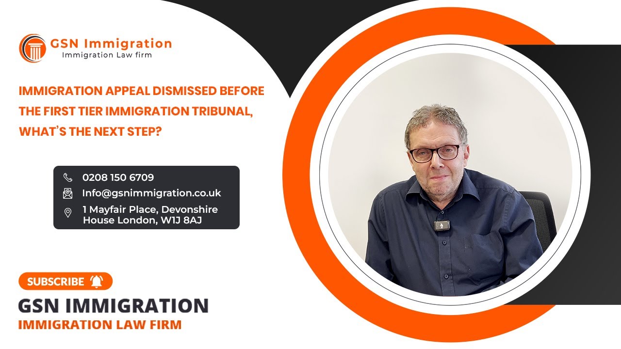 APPEAL REFUSED BEFORE THE FIRST TIER TRIBUNAL-WHATS THE NEXT STEPS | GSN IMMIGRATION