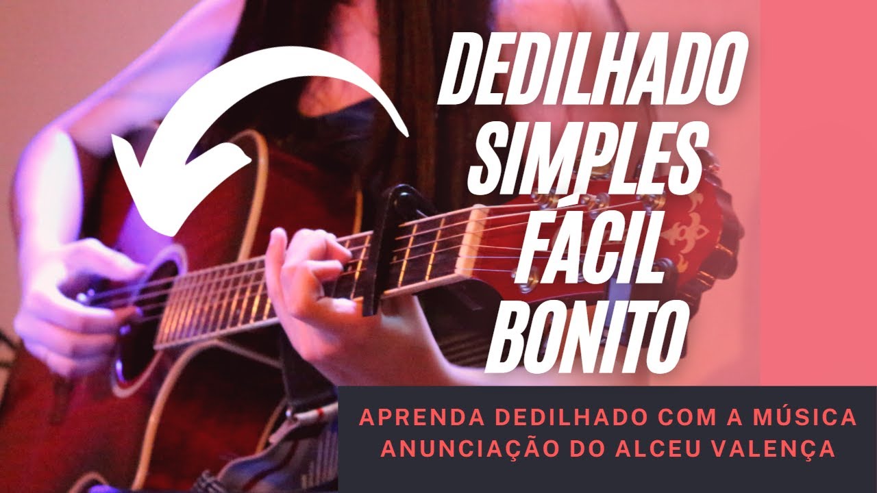 APRENDA DEDILHADO E TOQUE COM ESSA MÚSICA INCRÍVEL - Anunciação de Alceu Valença