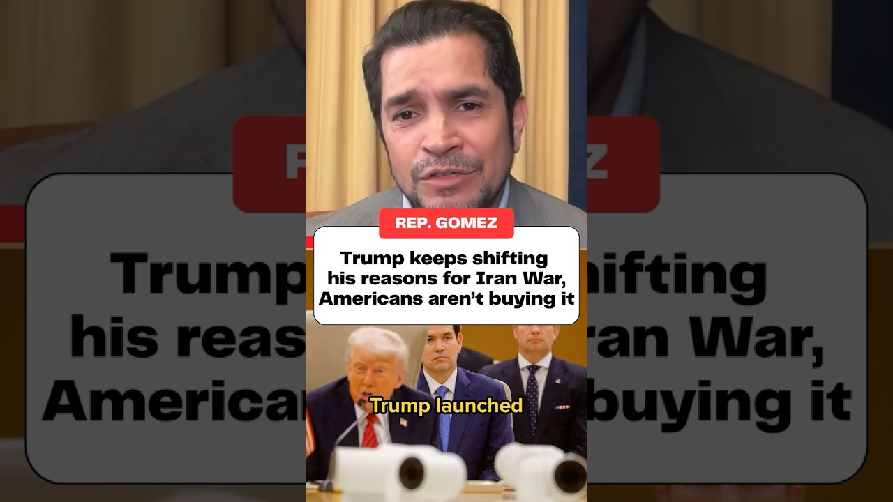 Rep. Gomez: Trump keeps shifting his reasons for Iran War, Americans aren&rsquo;t buying it