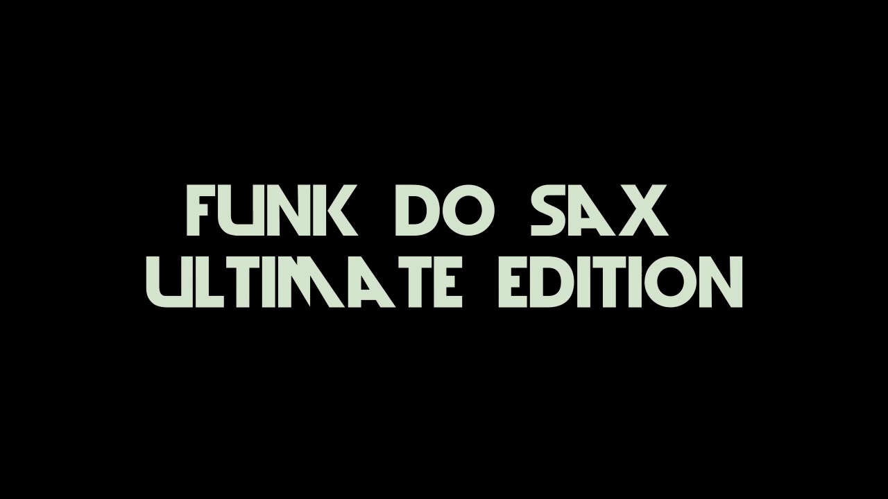 Funk do Sax ULTIMATE EDITION (1 hora)