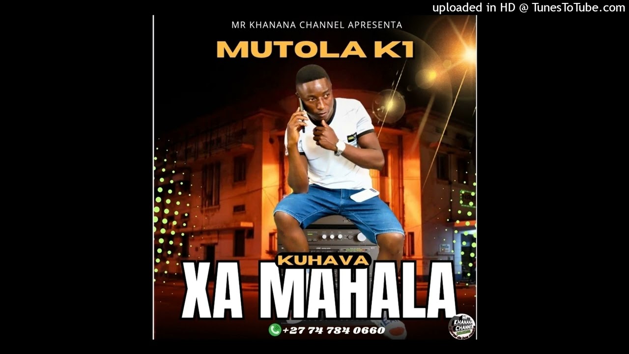 MUTOLA K1 - KUHAVA XA MAHALA