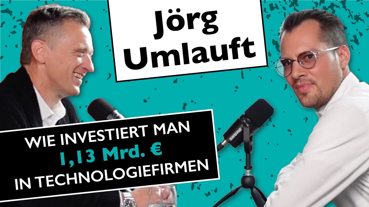Jörg Umlauft: Wie investiert man 1,13 Mrd. EUR in Technologieunternehmen?