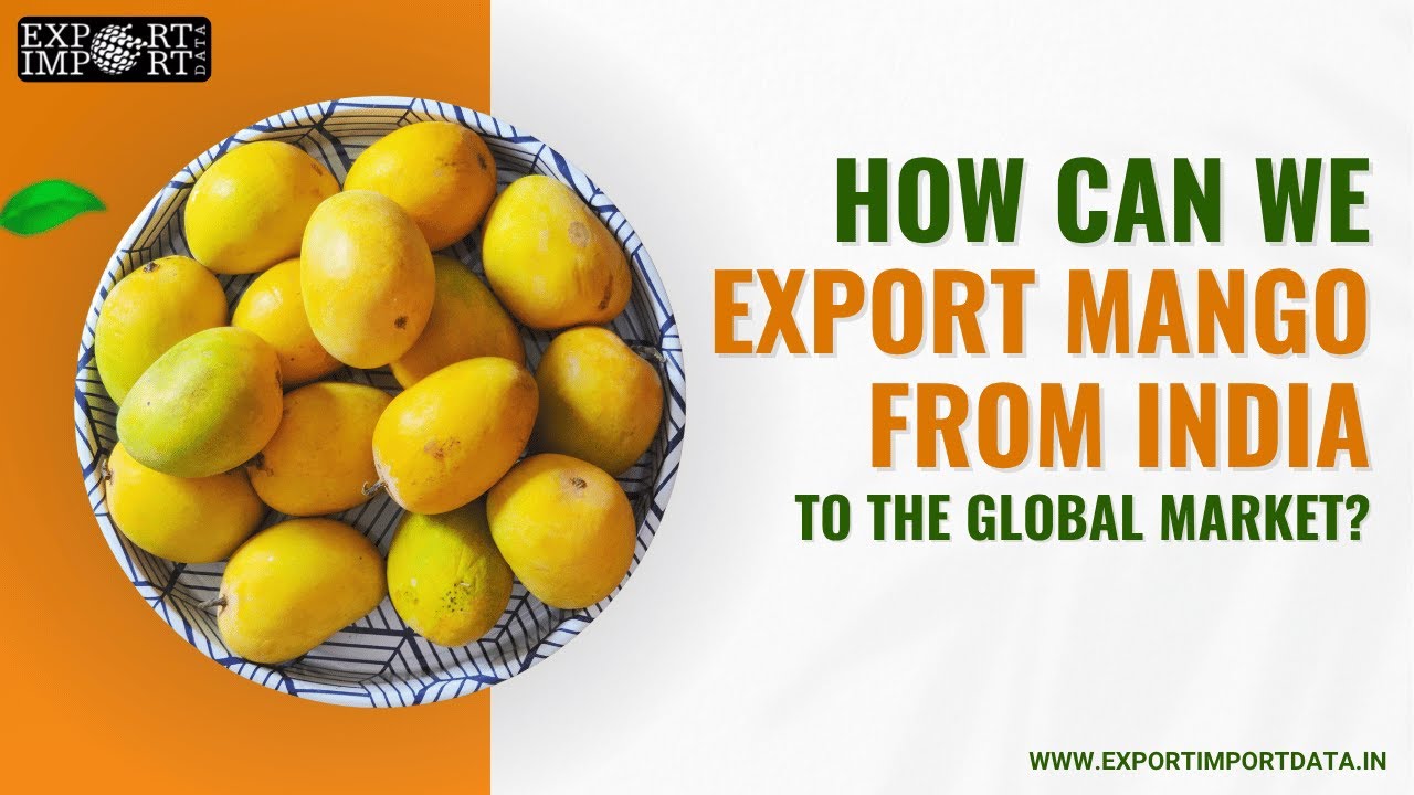 How Can We Export Mango From India To The Global Market?